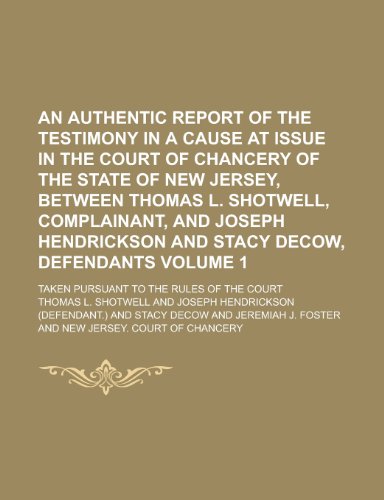 An Authentic Report of the Testimony in a Cause at Issue in the Court of Chancery of the State of New Jersey, Between Thomas L. Shotwell, Complainant (9781150151347) by Brown, John Croumbie; Shotwell, Thomas L.