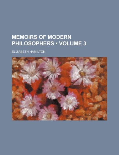 Memoirs of Modern Philosophers (Volume 3) (9781150152658) by Hamilton, Elizabeth