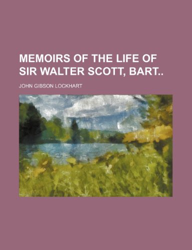 Memoirs of the Life of Sir Walter Scott, Bart (Volume 7) (9781150153051) by Lockhart, John Gibson