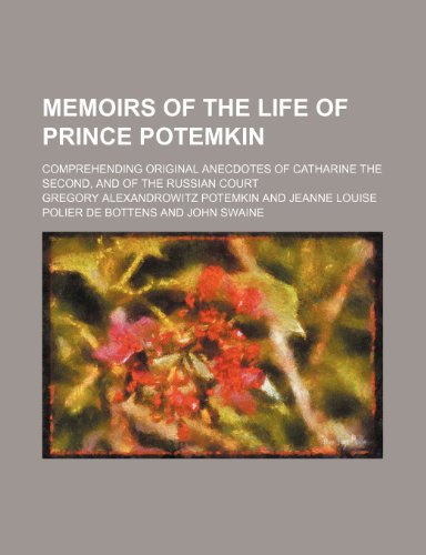 9781150153068: Memoirs of the Life of Prince Potemkin; Comprehending Original Anecdotes of Catharine the Second, and of the Russian Court