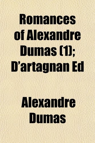 Romances of Alexandre Dumas (Volume 1); AgÃ©nor de MaulÃ©on. -v.3. Ascanio.-V.4. the Brigand. Blanche de Baulieu.-V.5. the Horoscope. the Black ... de Valois.-V.11.la Dame de Monsoreau.-V.12 (9781150158919) by Dumas, Alexandre