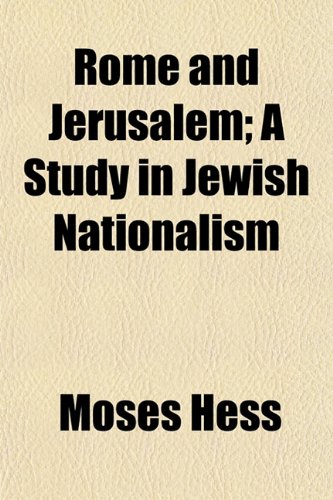 Rome and Jerusalem; A Study in Jewish Nationalism (9781150158971) by Hess, Moses