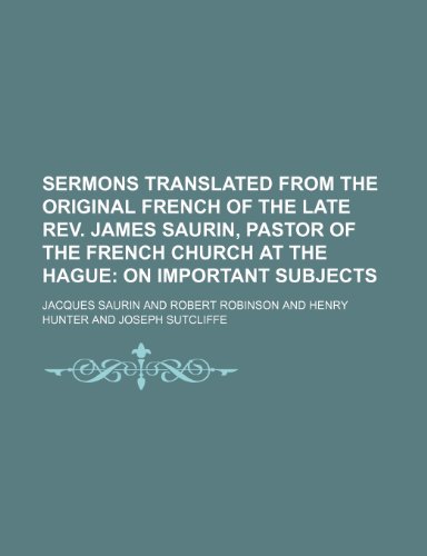 9781150160134: Sermons Translated from the Original French of the Late REV. James Saurin, Pastor of the French Church at the Hague (Volume 7); On Important Subjects