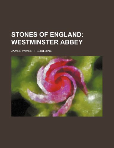 Stones of England; Westminster abbey (9781150160721) by Boulding, James Wimsett