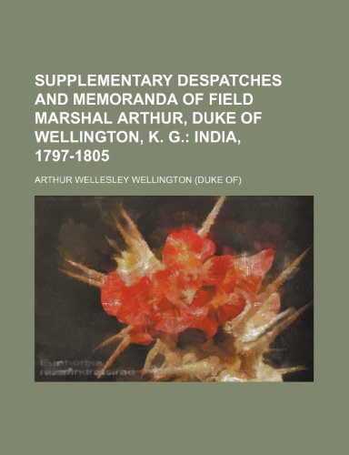 9781150161377: Supplementary Despatches and Memoranda of Field Marshal Arthur, Duke of Wellington, K. G. (Volume 3); India, 1797-1805