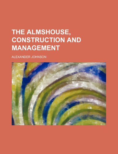 The Almshouse, Construction and Management (9781150162367) by Johnson, Alexander