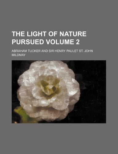 The light of nature pursued Volume 2 (9781150166525) by Tucker, Abraham