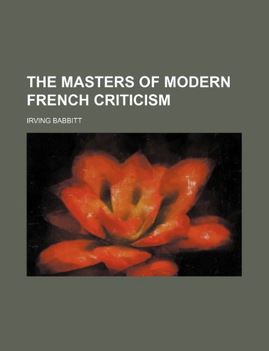 The Masters of Modern French Criticism (9781150167553) by Babbitt, Irving