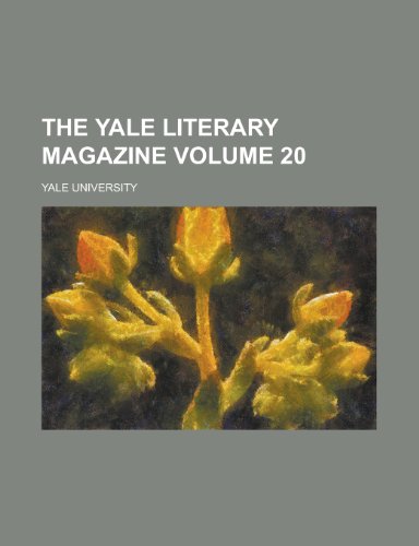 The Yale Literary Magazine Volume 20 (9781150169274) by Author, Unknown; Group, Books; University, Yale