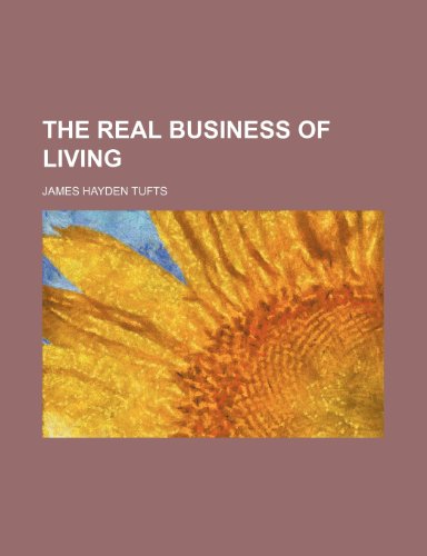 The real business of living (9781150172809) by Tufts, James Hayden