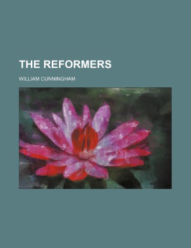The Reformers (9781150173042) by Cunningham, William