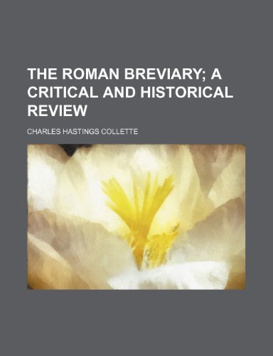 The Roman Breviary; a critical and historical review (9781150173592) by Collette, Charles Hastings