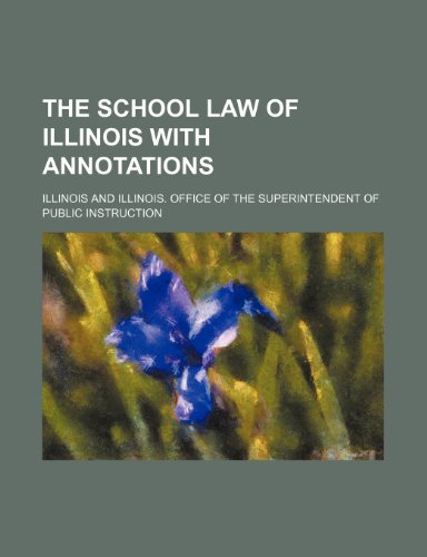 The School Law of Illinois With Annotations (9781150174179) by Illinois