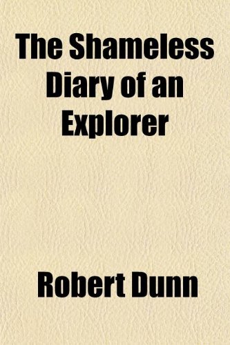 The Shameless Diary of an Explorer (9781150174582) by Dunn, Robert