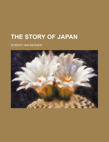 The story of Japan - Robert Van Bergen