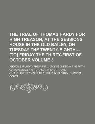 The trial of Thomas Hardy for high treason, at the Sessions house in the Old Bailey, on Tuesday the twenty-eighth [to] Friday the thirty-first of ... fifth of November, 1794 Taken in short-hand (9781150176722) by Gurney, Joseph