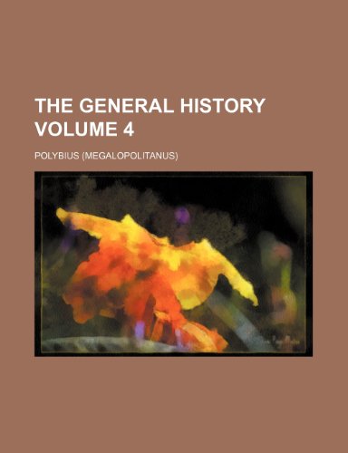 The general History Volume 4 (9781150182815) by Polybius
