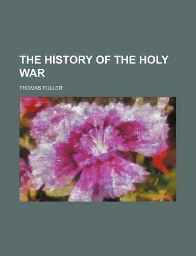 The history of the holy war (9781150184222) by Fuller, Thomas