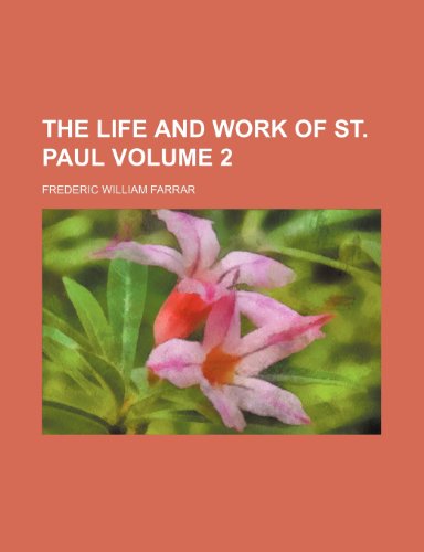 The life and work of St. Paul Volume 2 (9781150185977) by Farrar, Frederic William