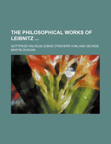 The Philosophical Works of Leibnitz (9781150189357) by Leibniz, Gottfried Wilhelm