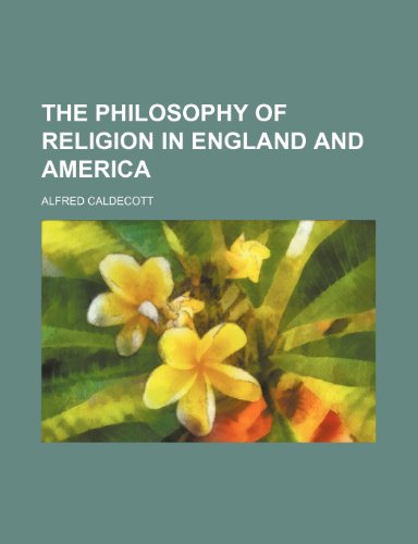 The Philosophy of Religion in England and America (9781150189470) by Caldecott, Alfred