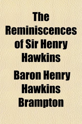 The Reminiscences of Sir Henry Hawkins (9781150191114) by Brampton, Baron Henry Hawkins