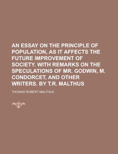 An Essay on the Principle of Population, as It Affects the Future Improvement of Society. with Remarks on the Speculations of Mr. Godwin, M. Condorce (9781150193248) by Morgan, Chris; Malthus, Thomas Robert