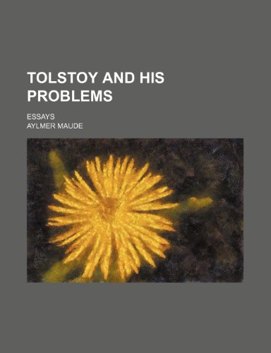 Tolstoy and His Problems; Essays (9781150193712) by Maude, Aylmer