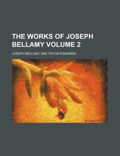 9781150194542: The works of Joseph Bellamy Volume 2