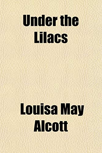 Under the Lilacs (9781150196454) by Alcott, Louisa May