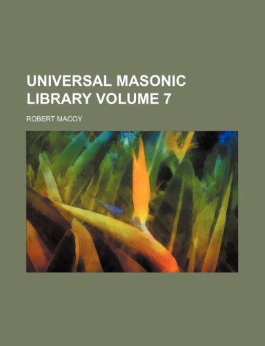 Universal masonic library Volume 7 (9781150196652) by Macoy, Robert