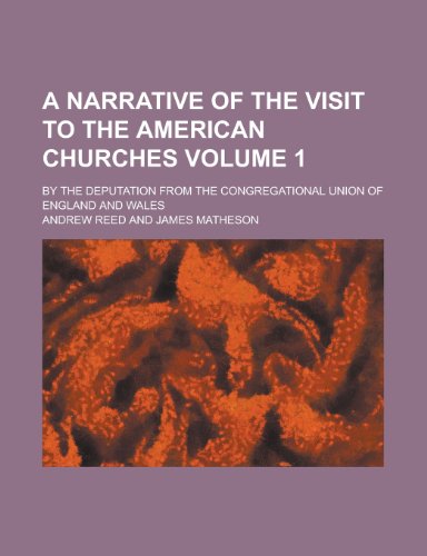 9781150199240: A narrative of the visit to the American churches; by the deputation from the Congregational Union of England and Wales Volume 1