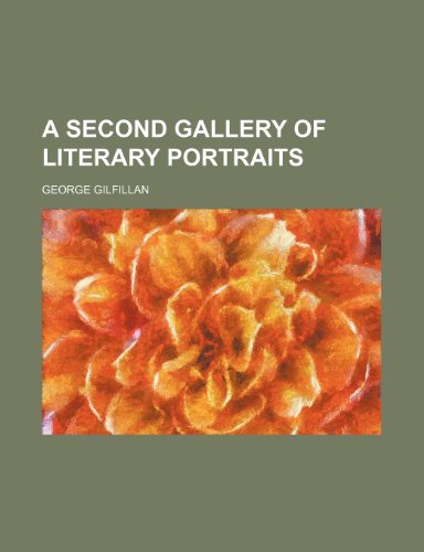 A Second Gallery of Literary Portraits (9781150200120) by Gilfillan, George