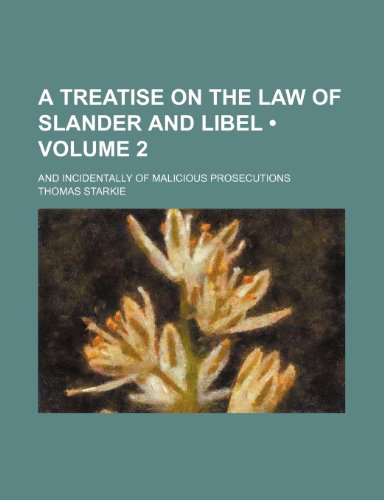 9781150203121: A Treatise on the Law of Slander and Libel (Volume 2); And Incidentally of Malicious Prosecutions