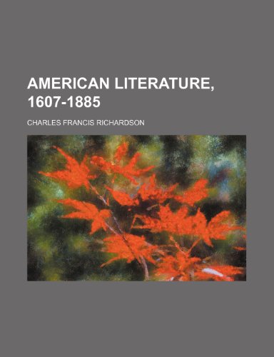 American Literature, 1607-1885 (9781150204821) by Richardson, Charles Francis