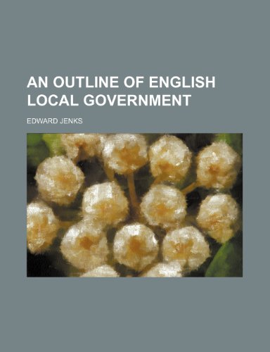 An outline of English local government (9781150205439) by Jenks, Edward