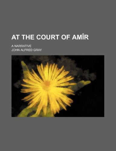 At the court of AmÃ®r; a narrative (9781150207594) by Gray, John Alfred