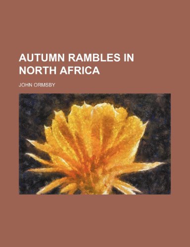 Autumn Rambles in North Africa (9781150207983) by Ormsby, John