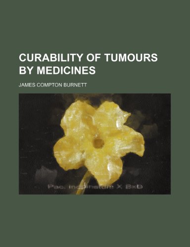 Curability of tumours by medicines (9781150209628) by Burnett, James Compton