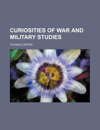 Curiosities of War and Military Studies (9781150209734) by Carter, Thomas