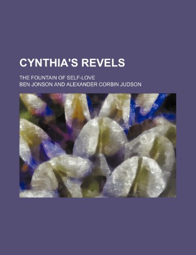 Cynthia's Revels (Volume 45); The Fountain of Self-Love (9781150209994) by Jonson, Ben