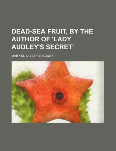 Dead-sea fruit, by the author of 'Lady Audley's secret' (9781150210501) by Braddon, Mary Elizabeth