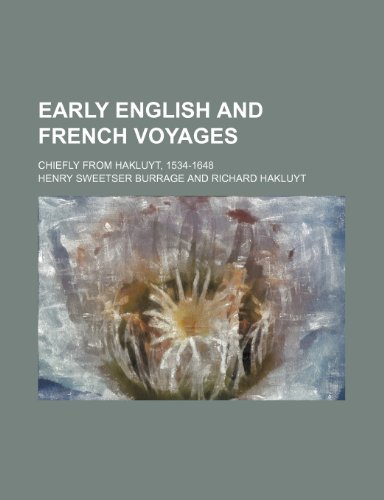 Early English and French Voyages; Chiefly from Hakluyt, 1534-1648 (9781150211492) by Burrage, Henry Sweetser