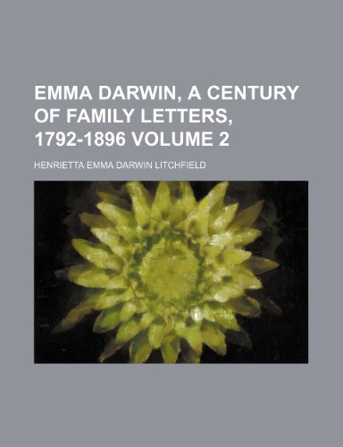 Stock image for Emma Darwin, a century of family letters, 1792-1896 Volume 2 for sale by WorldofBooks