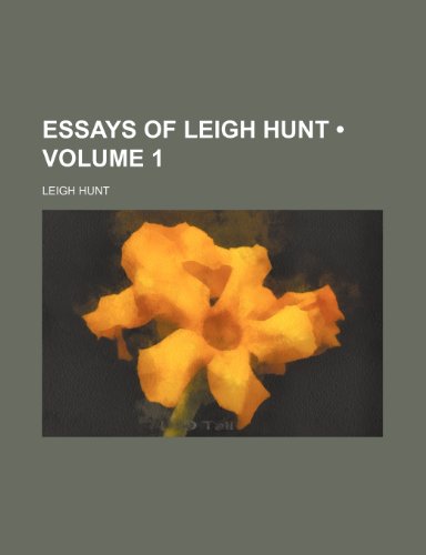 Essays of Leigh Hunt (Volume 1) (9781150215261) by Hunt, Leigh