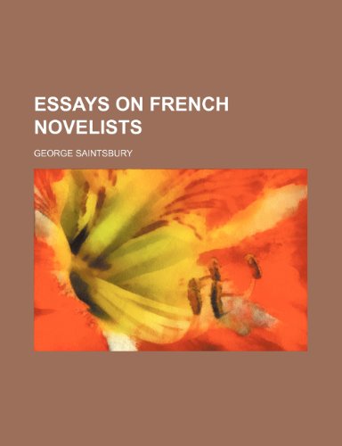 Essays on French Novelists (9781150215322) by Saintsbury, George