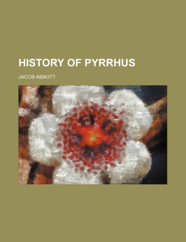 History of Pyrrhus (9781150221507) by Abbott, Jacob