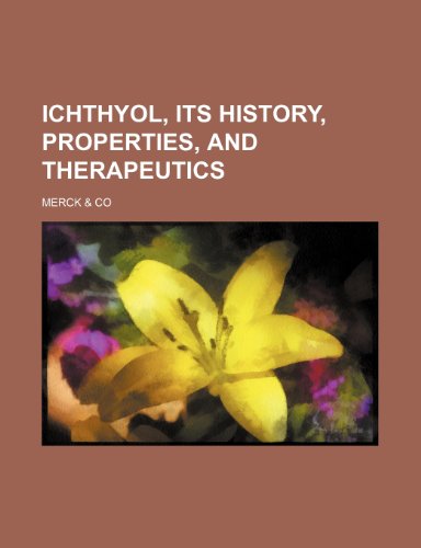 Ichthyol, its history, properties, and therapeutics (9781150222979) by Co, Merck &