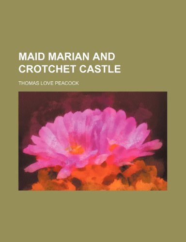 Maid Marian and Crotchet castle (9781150224928) by Peacock, Thomas Love