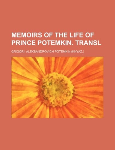 Memoirs of the life of prince Potemkin. Transl (9781150225895) by Potemkin, Grigorii Aleksandrovich